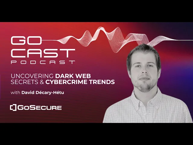 GoCast Podcast #1 - Uncovering Dark Web Secrets and Cybercrime Trends with Expert David Décary-Hétu